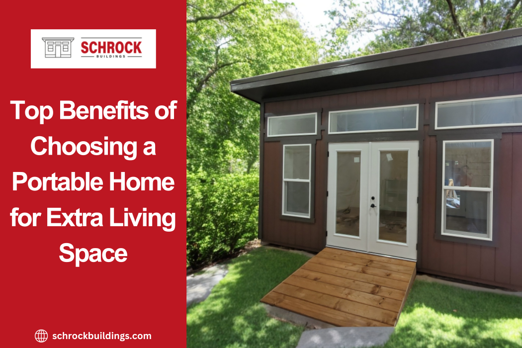 Top Benefits of Choosing a Portable Home for Extra Living Space