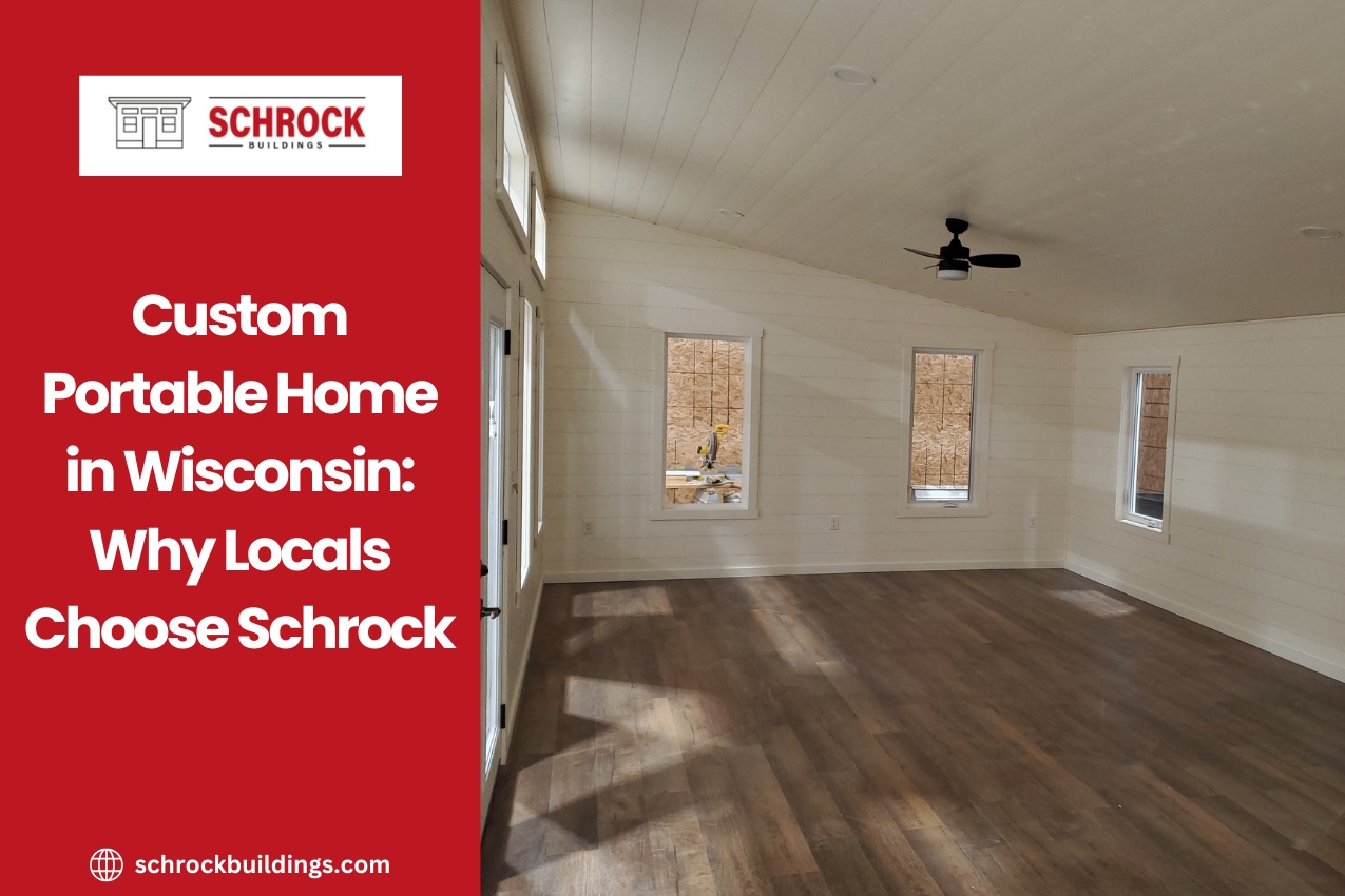 Custom Portable Home in Wisconsin: Why Locals Choose Schrock