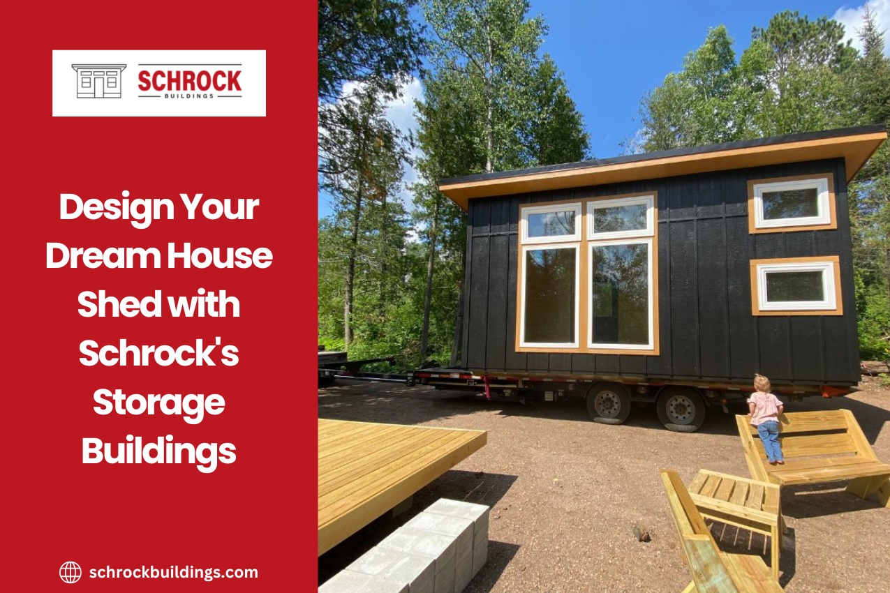 Design Your Dream House Shed with Schrock's Storage Buildings