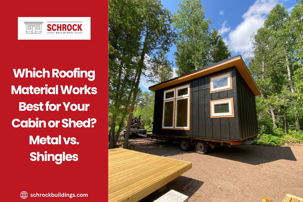 Which Roofing Material Works Best for Your Cabin or Shed Metal vs. Shingles